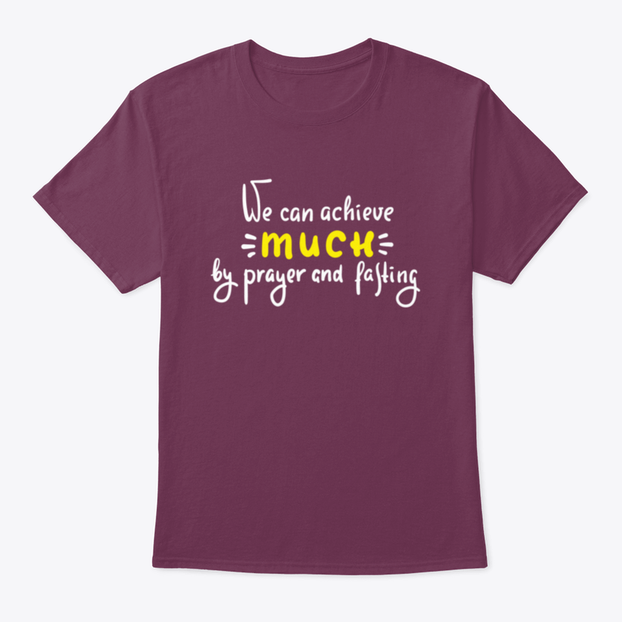 A motivational shirt featuring the phrase 'We Can Achieve Much By Prayer And Fasting', made from 100% cotton, displayed on a neutral background.