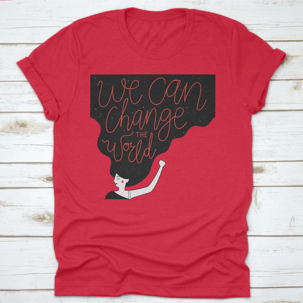 A motivational quote T-shirt featuring the phrase 'We Can Change The World' in a stylish design, made from soft cotton fabric.