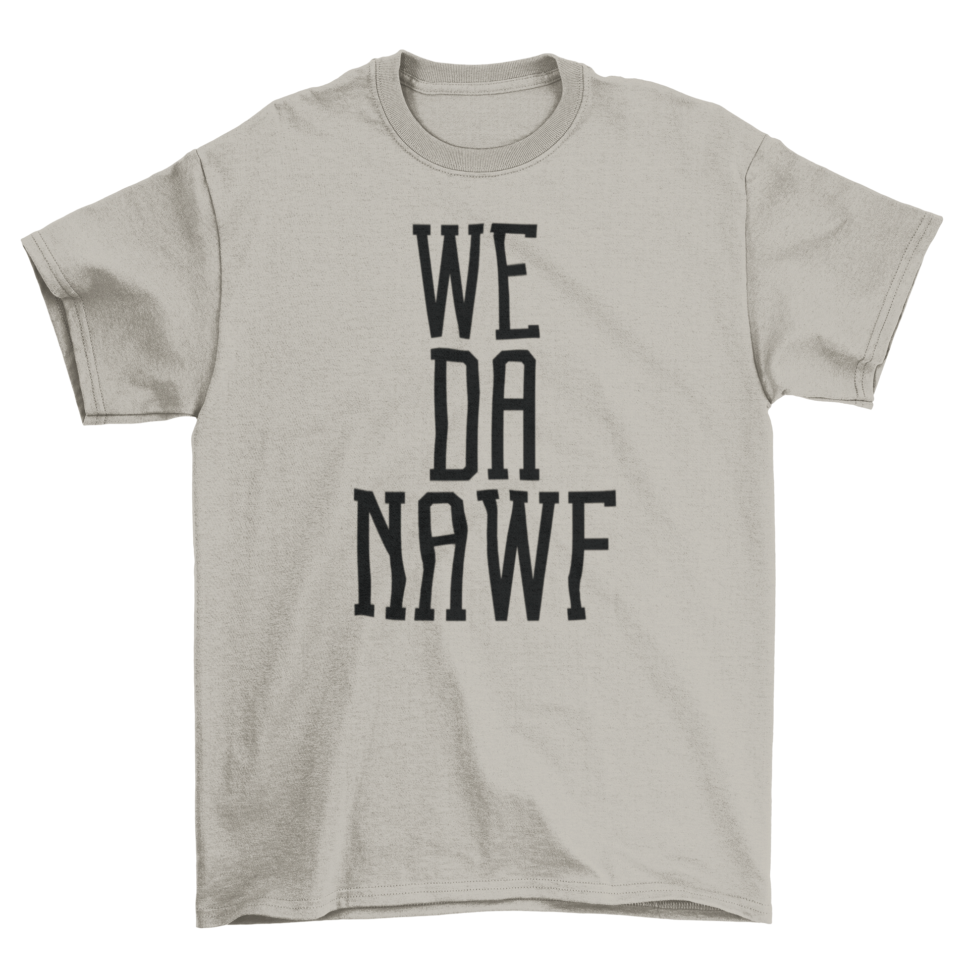 T-shirt with "WE DA NAWF" text.