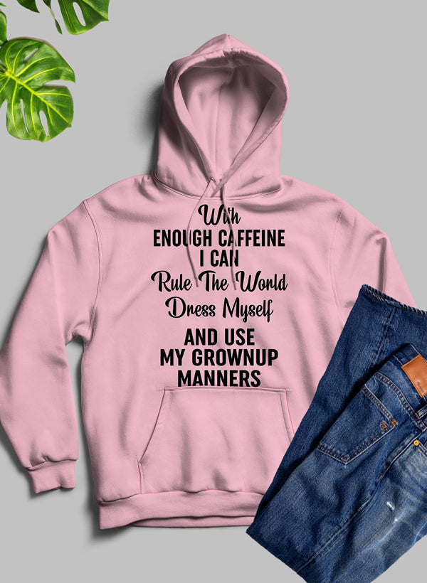 Cozy hoodie with the phrase 'With Enough Caffeine I Can Rule The World' designed for coffee lovers, featuring an adjustable hood and fleece lining.