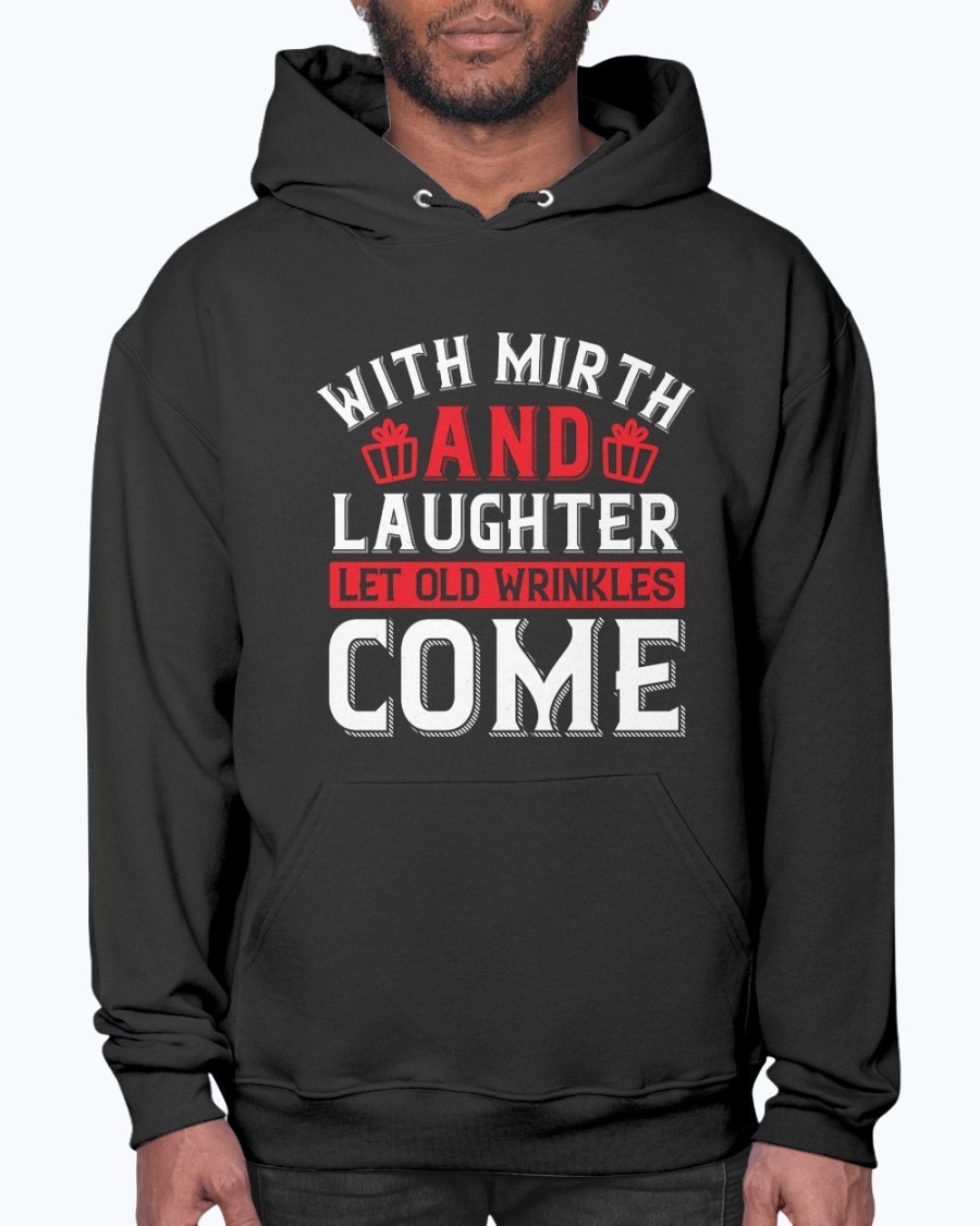 A cozy unisex hoodie featuring the phrase 'With mirth and laughter let old wrinkles come' designed for birthday celebrations, showcasing a front pouch pocket.