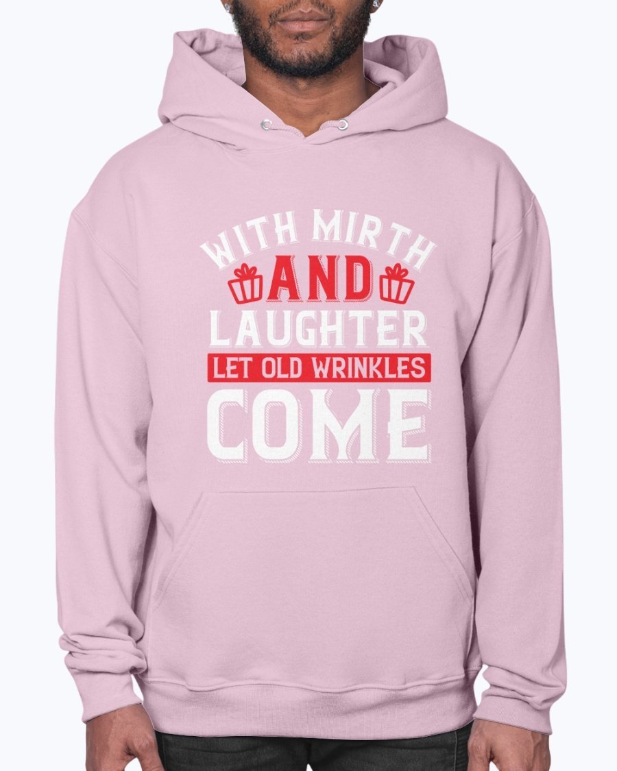 A cozy unisex hoodie featuring the phrase 'With mirth and laughter let old wrinkles come' designed for birthday celebrations, showcasing a front pouch pocket.