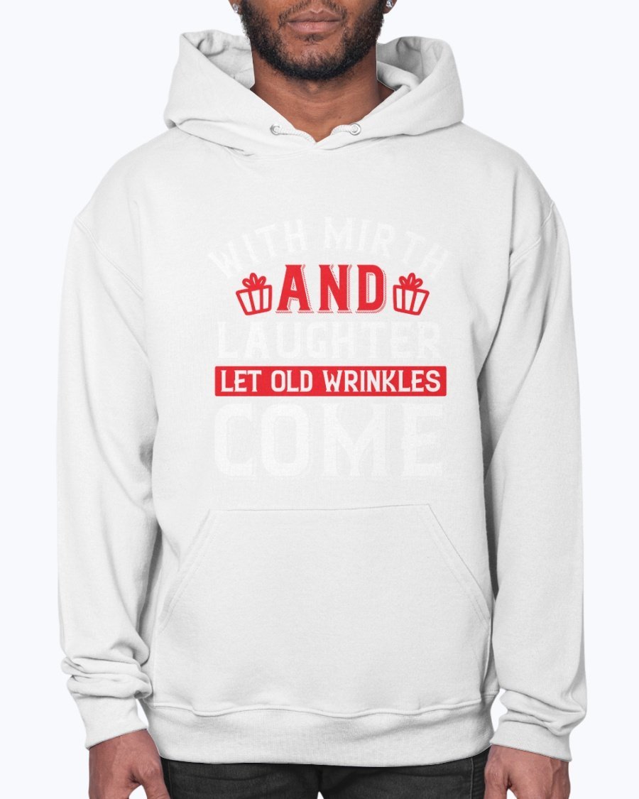 A cozy unisex hoodie featuring the phrase 'With mirth and laughter let old wrinkles come' designed for birthday celebrations, showcasing a front pouch pocket.