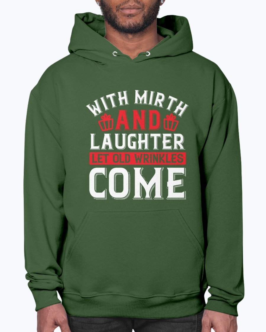 A cozy unisex hoodie featuring the phrase 'With mirth and laughter let old wrinkles come' designed for birthday celebrations, showcasing a front pouch pocket.