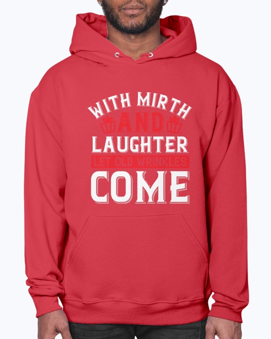 A cozy unisex hoodie featuring the phrase 'With mirth and laughter let old wrinkles come' designed for birthday celebrations, showcasing a front pouch pocket.