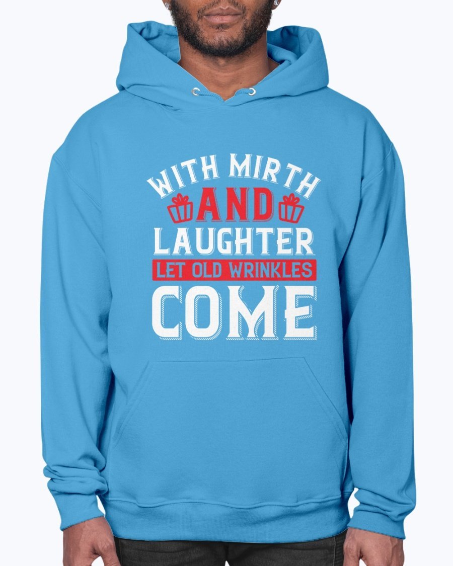 A cozy unisex hoodie featuring the phrase 'With mirth and laughter let old wrinkles come' designed for birthday celebrations, showcasing a front pouch pocket.