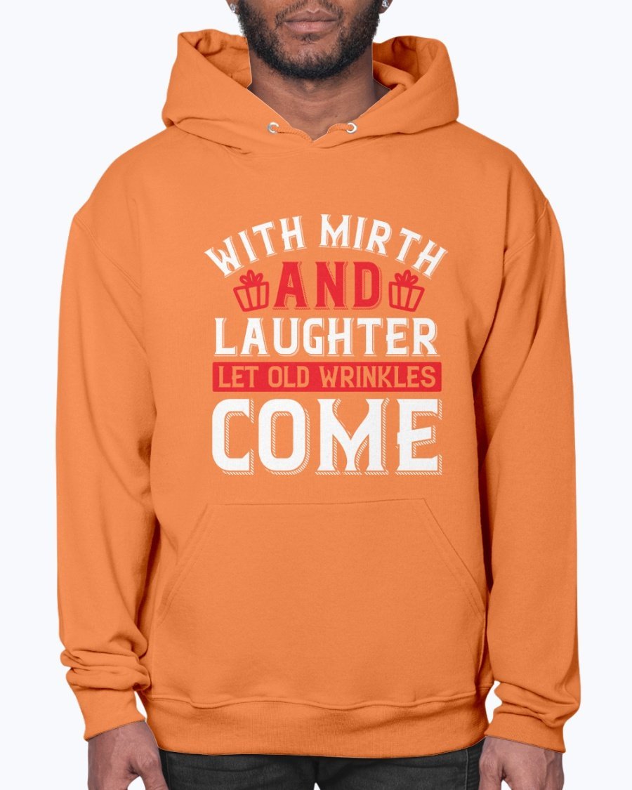 A cozy unisex hoodie featuring the phrase 'With mirth and laughter let old wrinkles come' designed for birthday celebrations, showcasing a front pouch pocket.