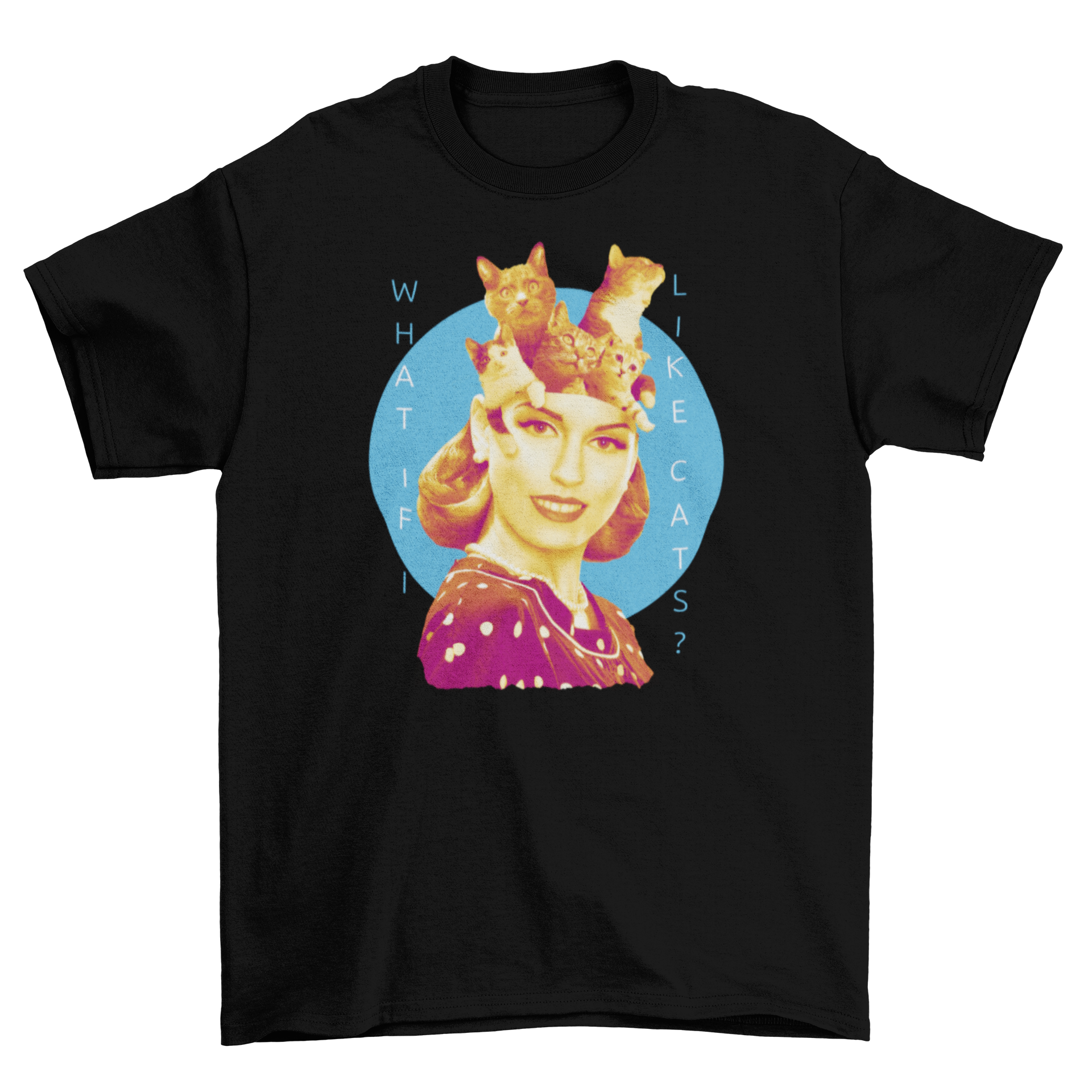 A fun t-shirt featuring a woman with kittens on her head and the quote 'What if I like cats'.