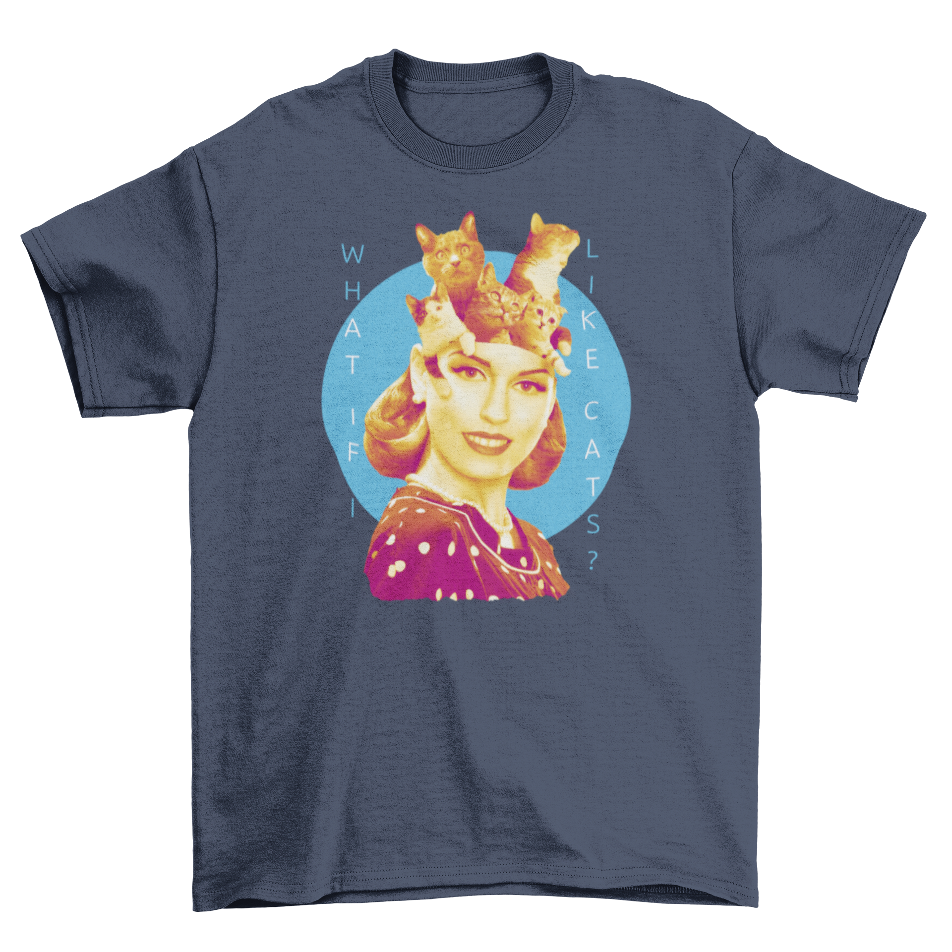 A fun t-shirt featuring a woman with kittens on her head and the quote 'What if I like cats'.