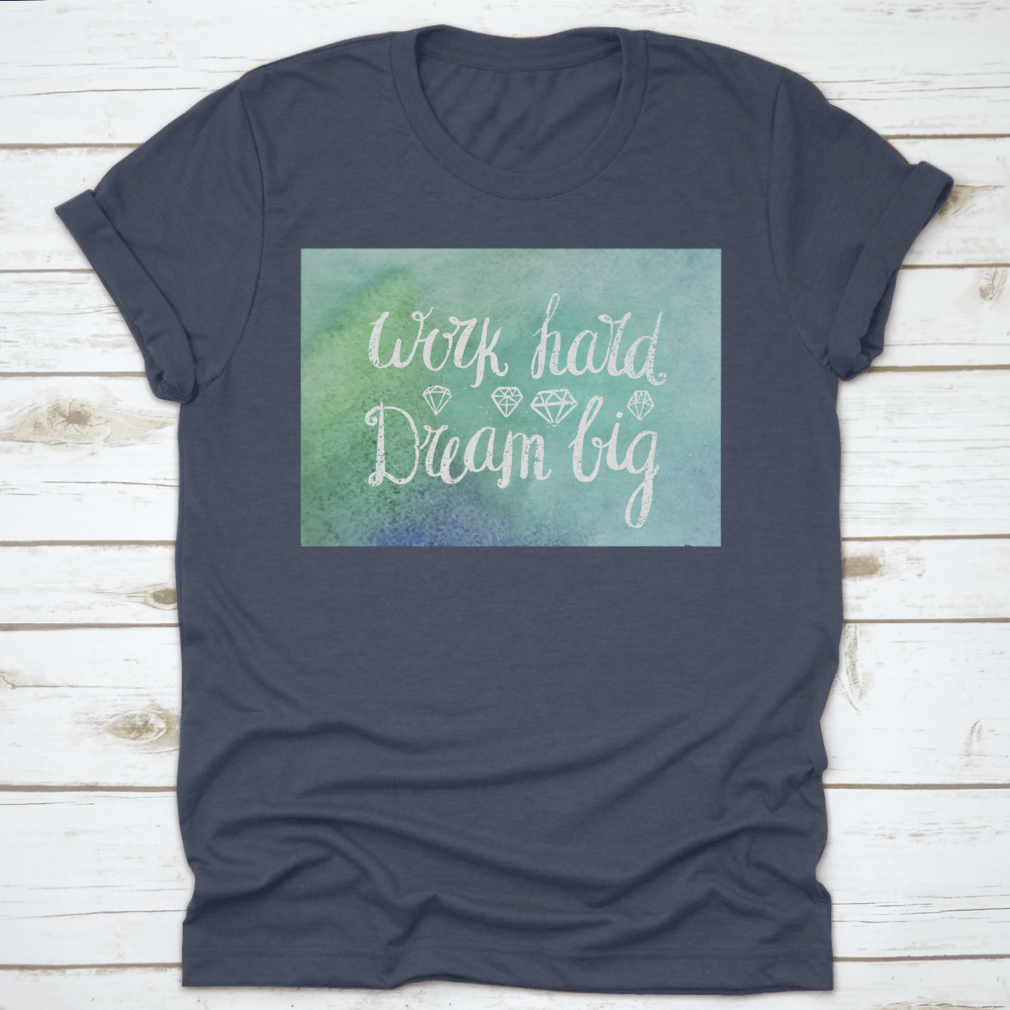 A motivational t-shirt featuring the quote 'Work Hard Dream Big', made from soft cotton fabric, showcasing a classic fit and stylish design.