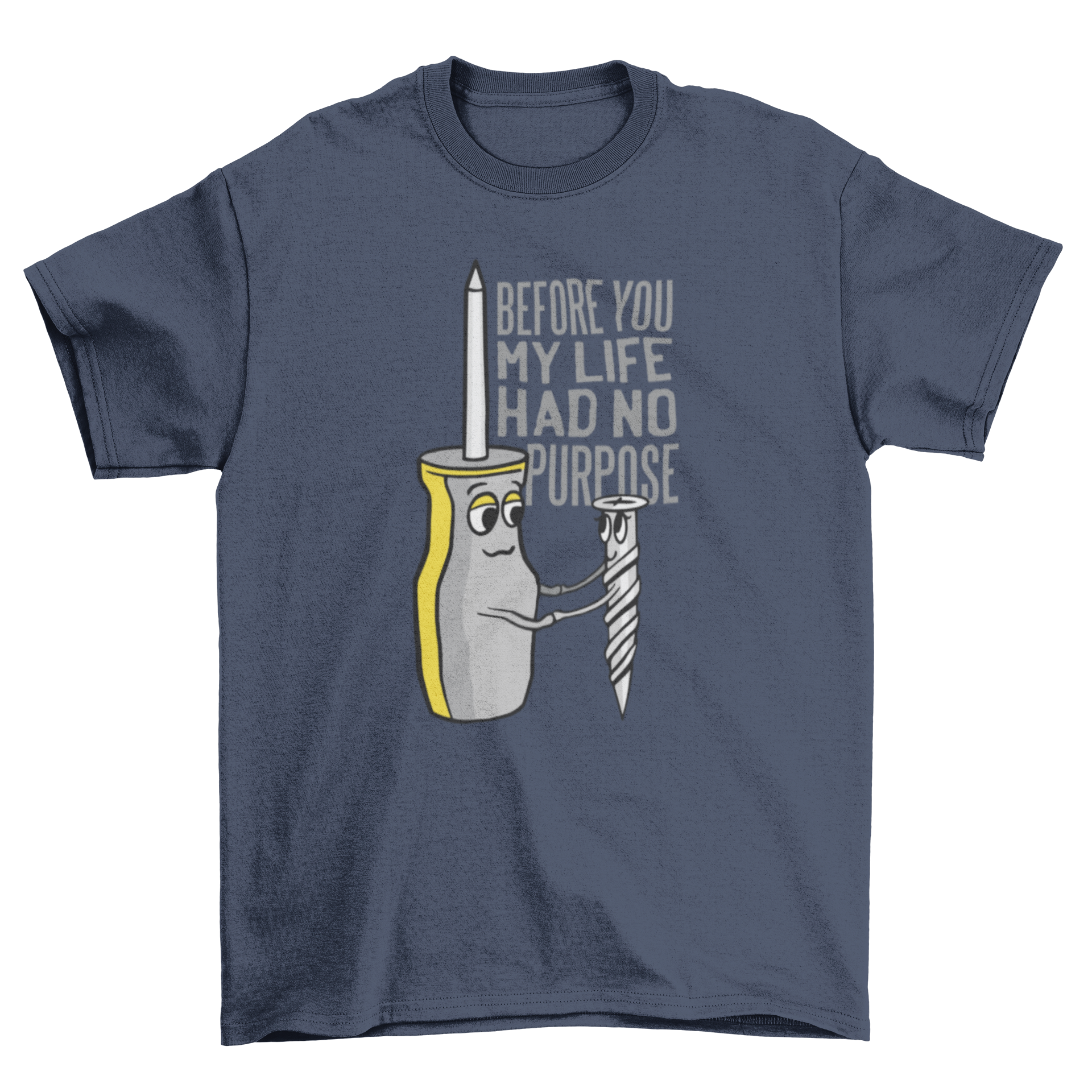 A creative t-shirt featuring a screw and screwdriver holding hands with a quote about purpose.