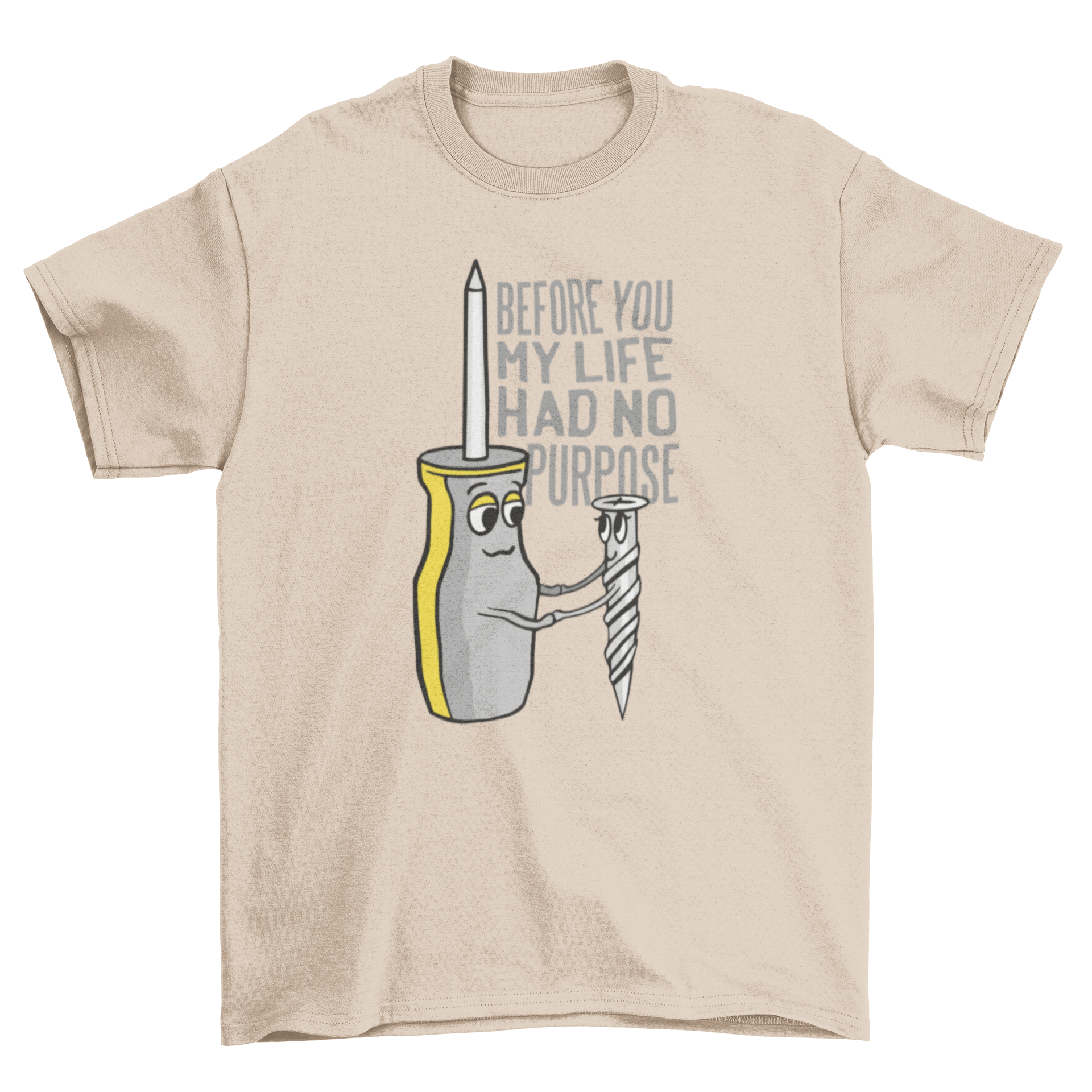 A creative t-shirt featuring a screw and screwdriver holding hands with a quote about purpose.