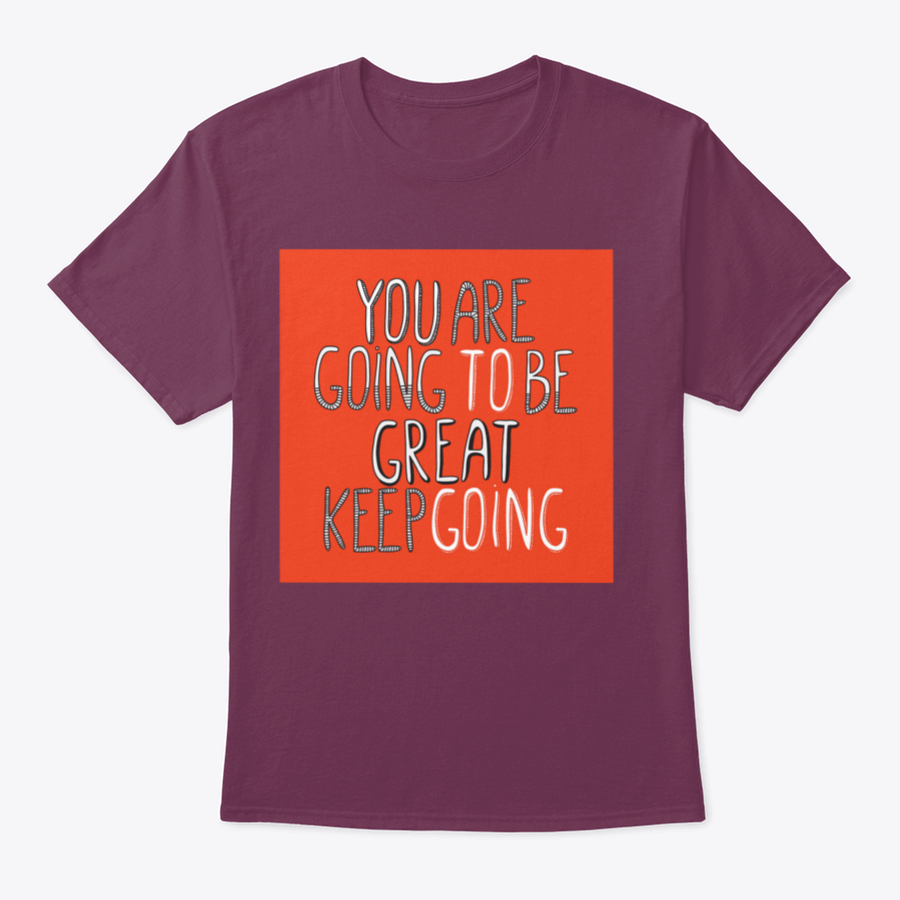 A motivational t-shirt featuring the phrase 'You Are Going To Be Great', made from soft cotton fabric, displayed on a neutral background.