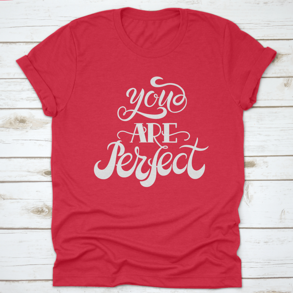 A stylish graphic featuring the quote 'You Are Perfect' in elegant calligraphy, printed on a comfortable cotton fabric.