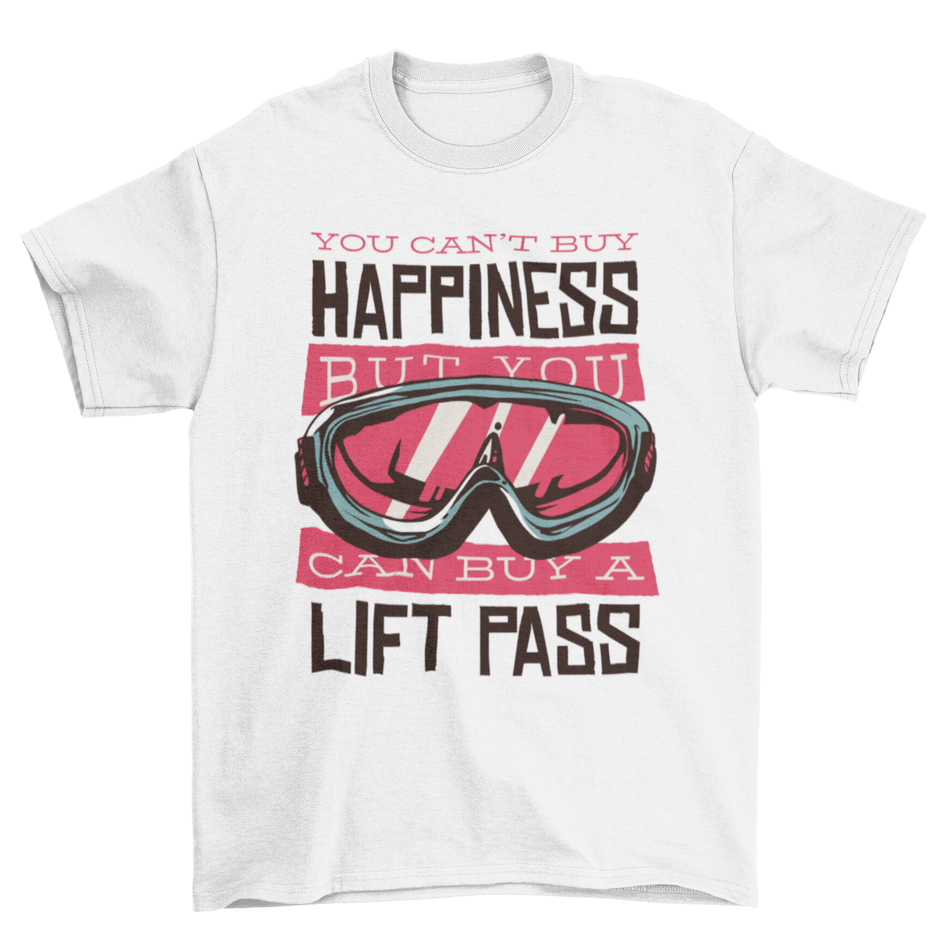 A stylish t-shirt featuring the quote 'You can't buy happiness but you can buy a lift pass', perfect for skiing enthusiasts.