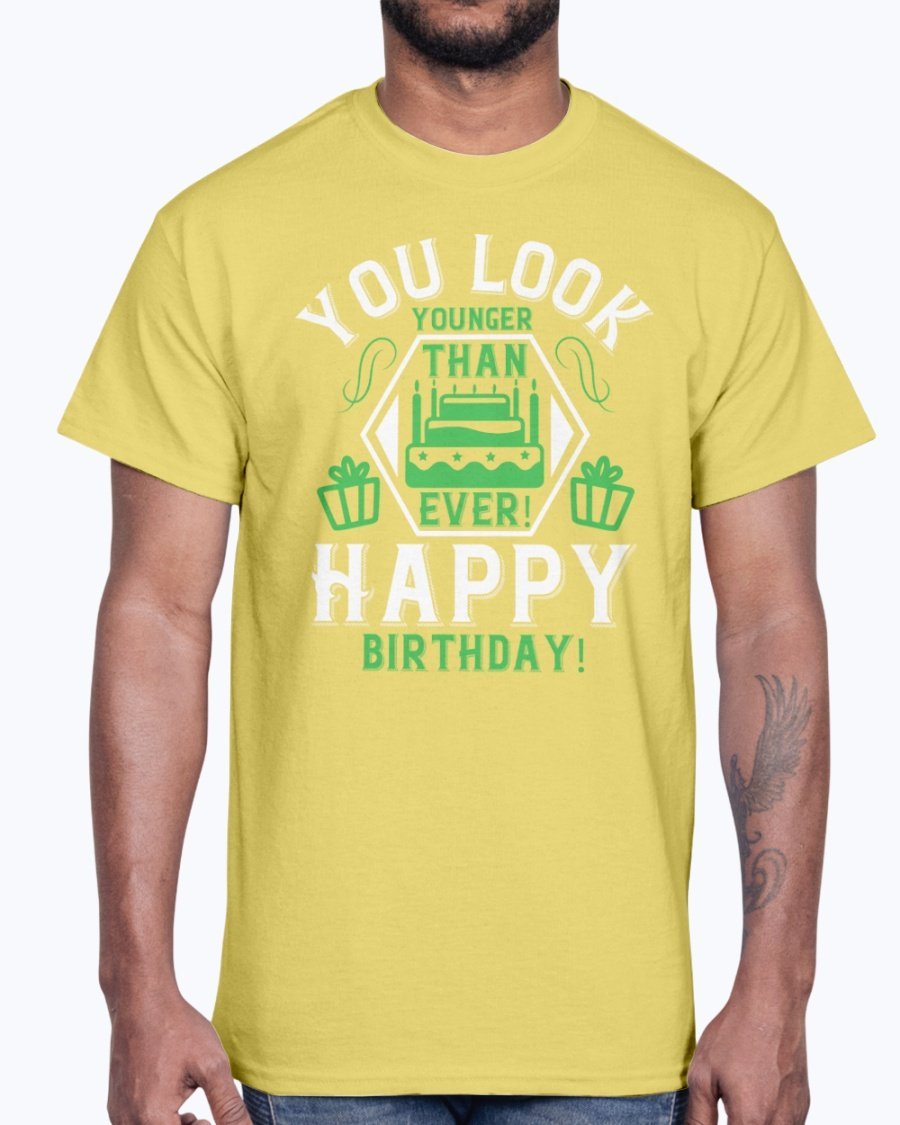 A stylish cotton tee featuring the phrase 'You Look Younger Than Ever! Happy Birthday!' in vibrant colors, perfect for birthday celebrations.