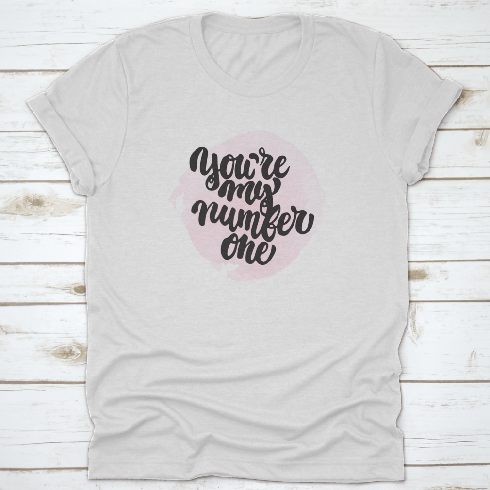 You're My Number One Design Shirt in various colors, showcasing its classic fit and soft fabric.