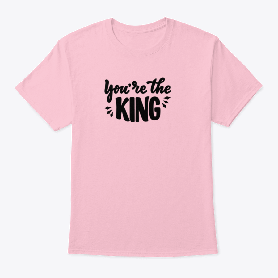 A stylish T-shirt featuring the hand-drawn phrase 'You're The King' in modern lettering, made from soft cotton fabric.