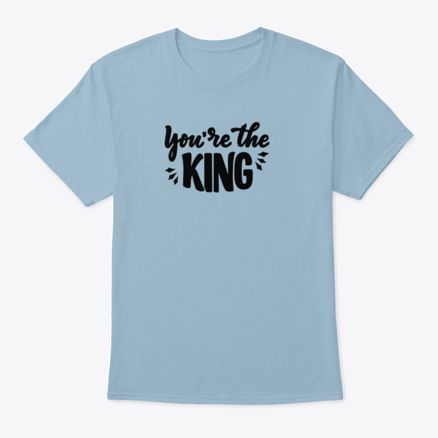 A stylish T-shirt featuring the hand-drawn phrase 'You're The King' in modern lettering, made from soft cotton fabric.