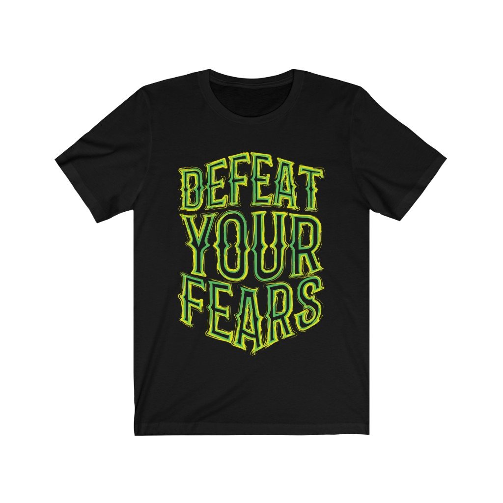 Defeat Your Fears Lettering T-Shirt in soft cotton, featuring bold vinyl print, unisex design, and retail fit, perfect for casual wear.