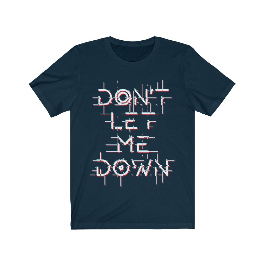 A soft cotton unisex t-shirt featuring the phrase 'Don't Let Me Down' in a stylish font, available in various colors.