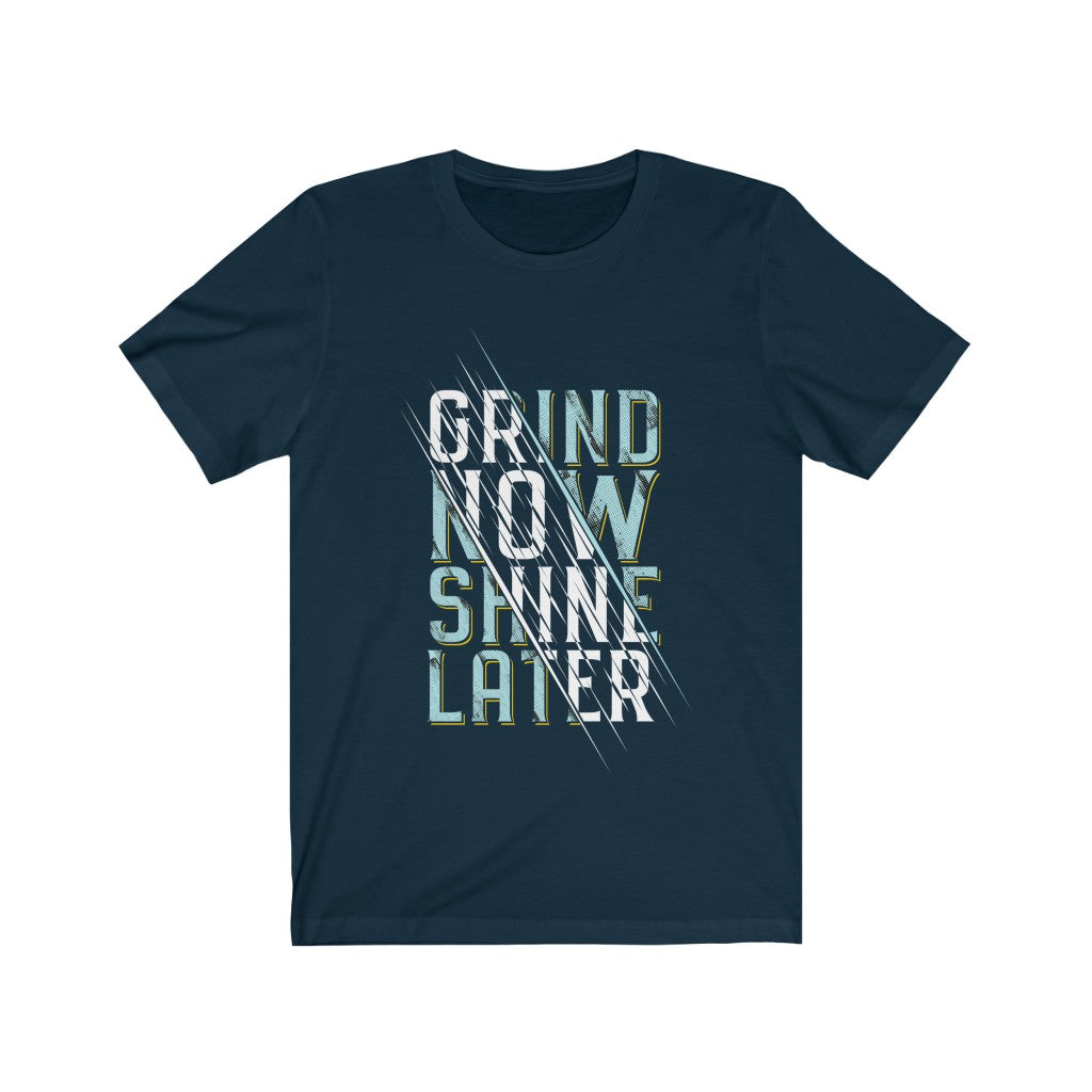 Grind Now Shine Later Inspiration Quote T-Shirt in soft cotton, featuring a motivational quote in durable vinyl print.