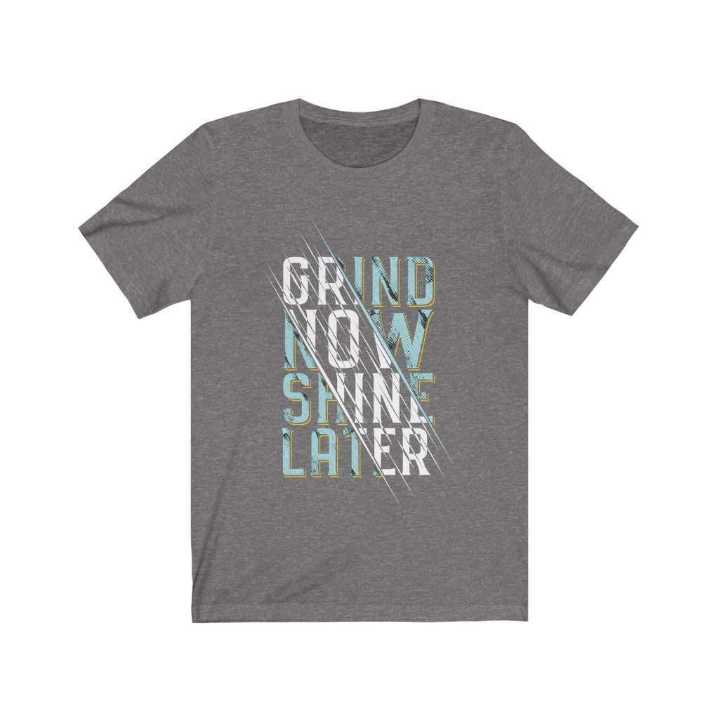 Grind Now Shine Later Inspiration Quote T-Shirt in soft cotton, featuring a motivational quote in durable vinyl print.