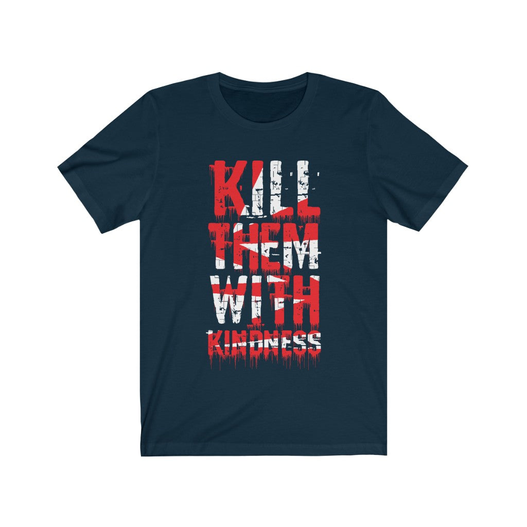 A unisex t-shirt featuring the phrase 'Kill Them with Kindness' in bold vinyl print, made from 100% soft cotton.