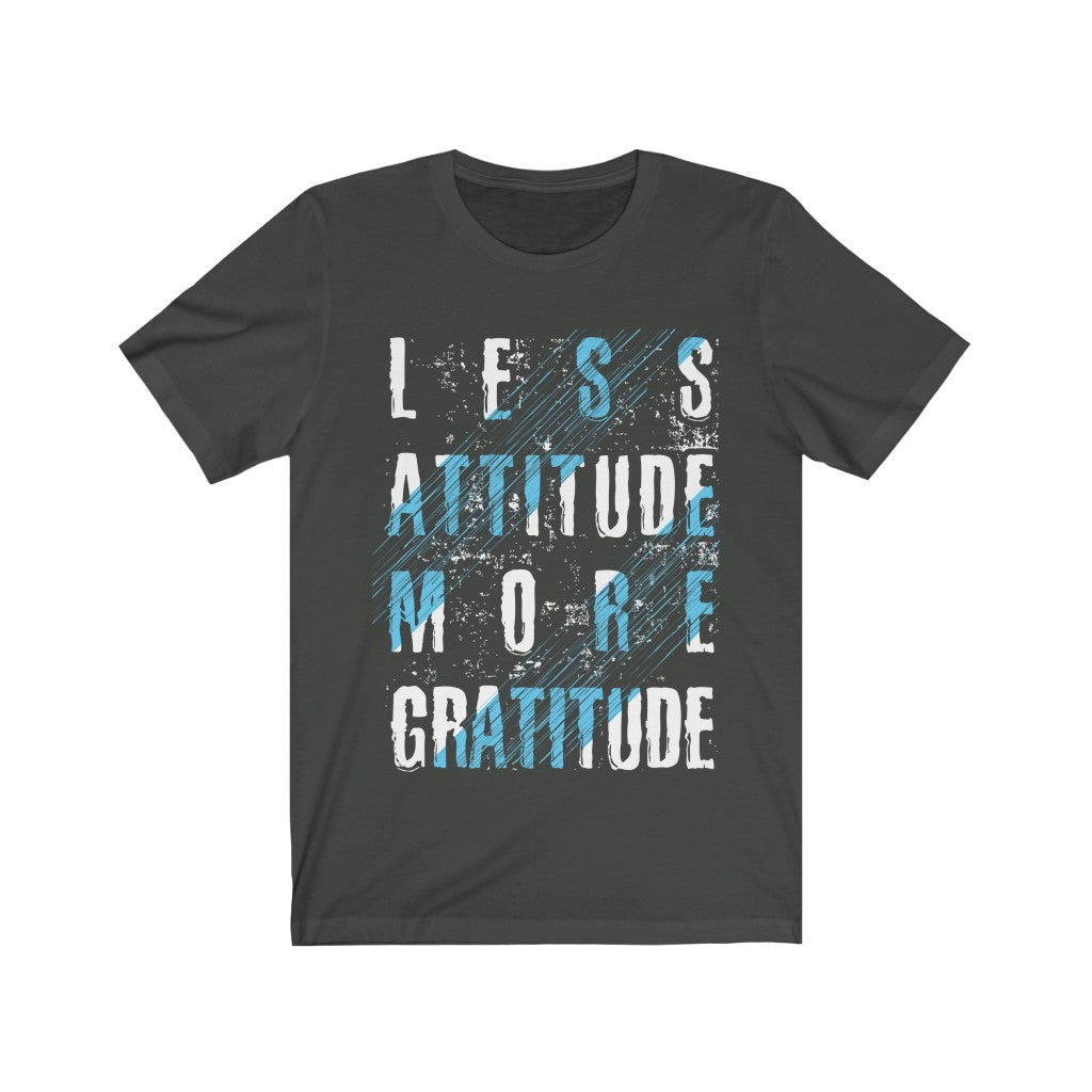 Less Attitude More Gratitude T-Shirt in soft cotton with vinyl print, showcasing a positive message.