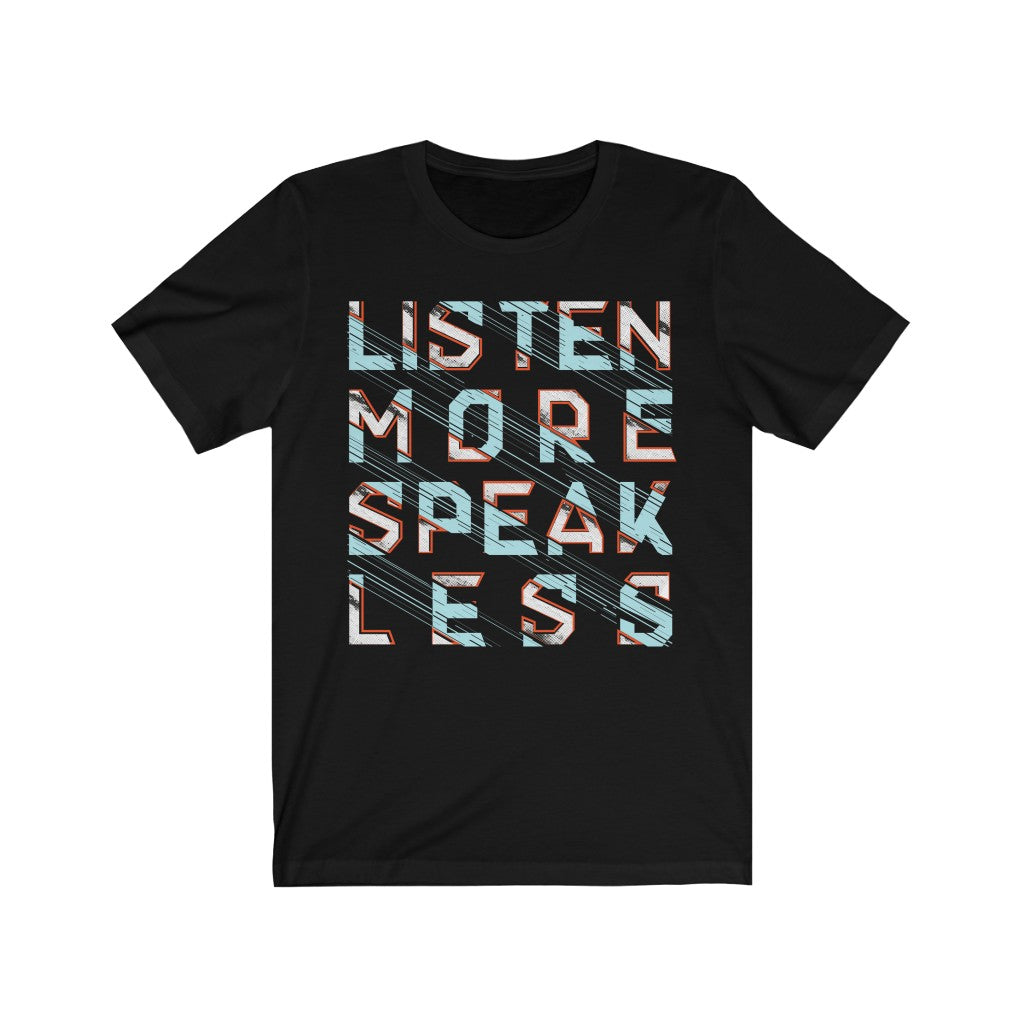 Listen More Speak Less T-Shirt made of soft cotton, featuring a unisex design and vibrant vinyl print.