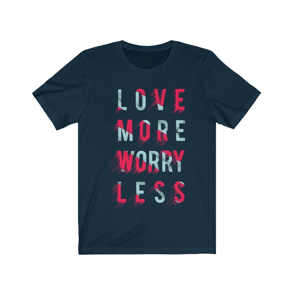 A soft cotton unisex t-shirt featuring the phrase 'Love More Worry Less' in vibrant vinyl print, perfect for casual wear.