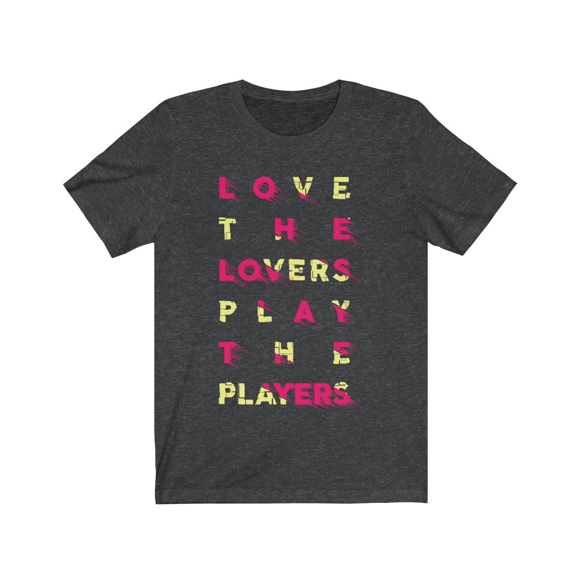 Love the Lovers Play the Players Short Sleeve Tee in soft cotton, showcasing a stylish unisex design suitable for all occasions.