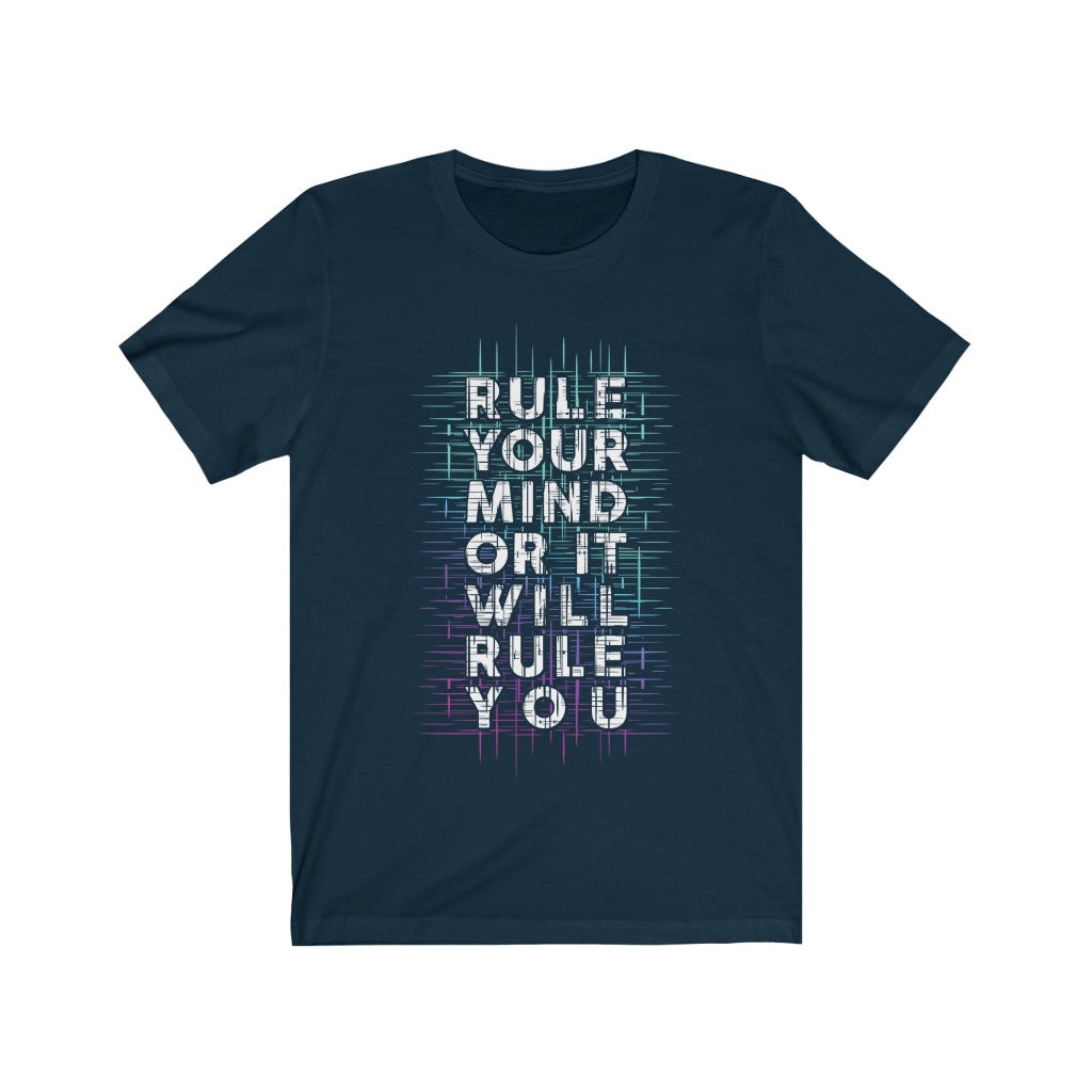 A unisex t-shirt featuring the phrase 'Rule Your Mind or It Will Rule You' in bold vinyl print, made from 100% soft cotton.