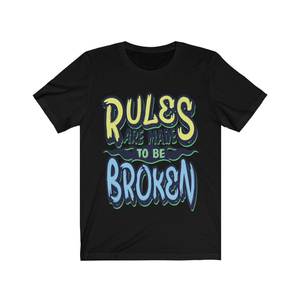 A stylish unisex t-shirt featuring the phrase 'Rules Are Made to be Broken' printed in bold vinyl on soft cotton fabric.