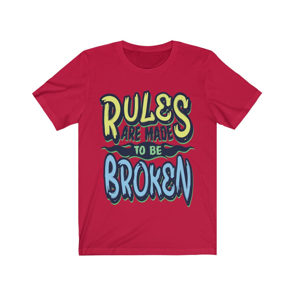 A stylish unisex t-shirt featuring the phrase 'Rules Are Made to be Broken' printed in bold vinyl on soft cotton fabric.