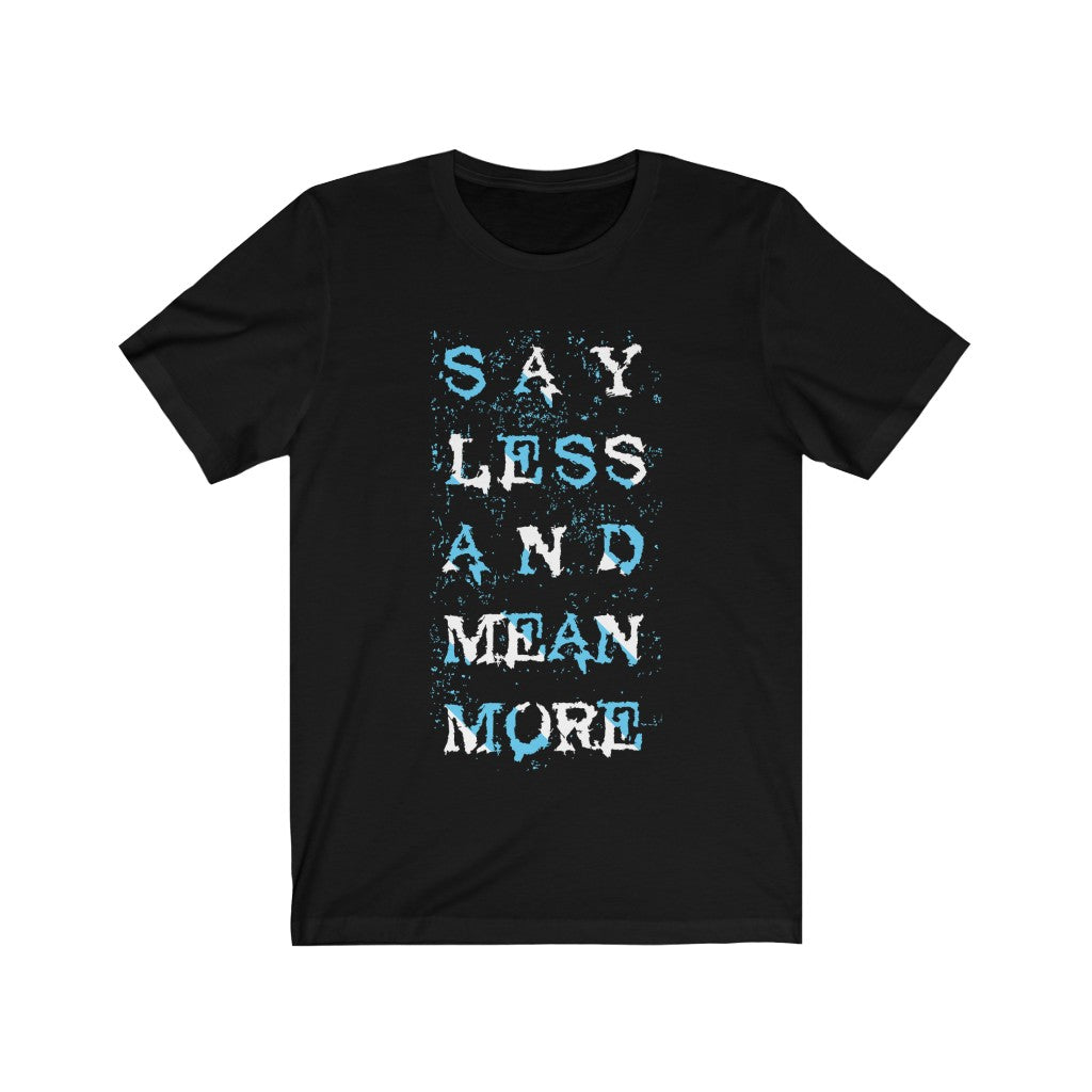 A stylish 'Say Less and Mean More' t-shirt made from 100% soft cotton, showcasing its lightweight fabric and modern retail fit.