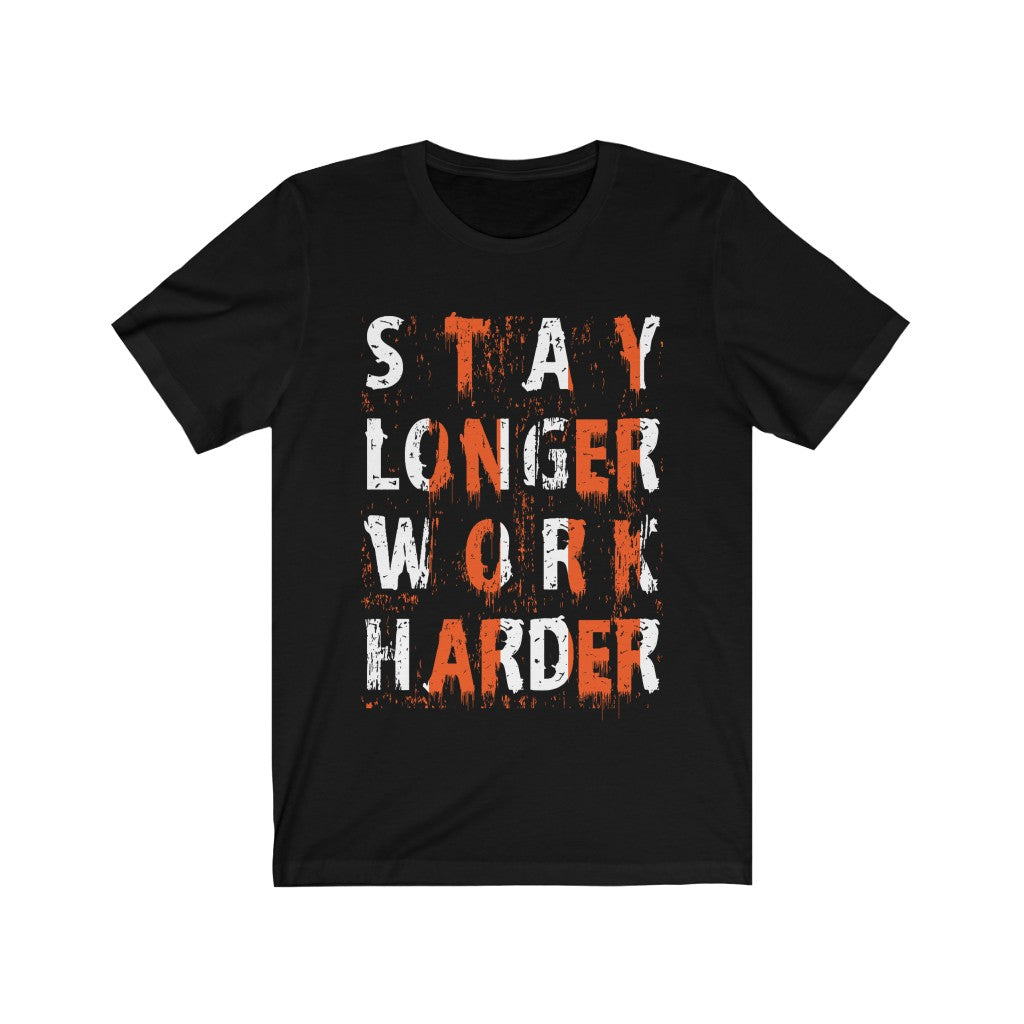 Stay Longer Work Harder Lettering T-Shirt in soft cotton, featuring a motivational print, designed for unisex wear.