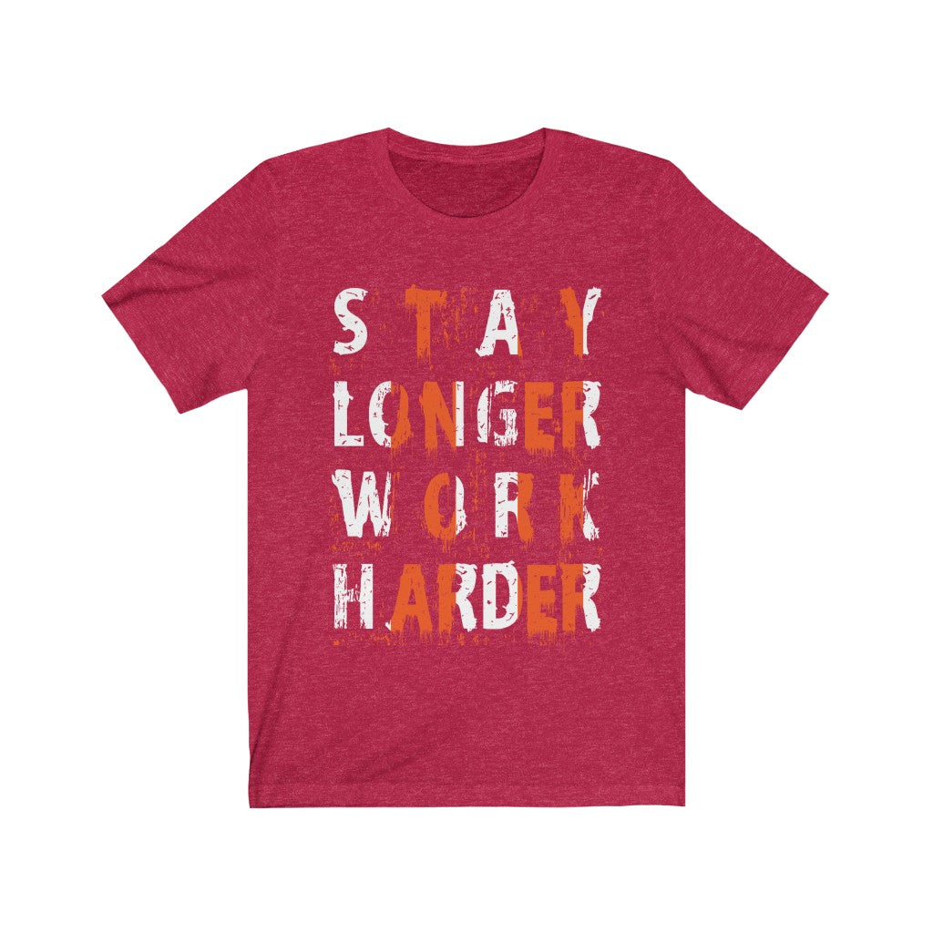 Stay Longer Work Harder Lettering T-Shirt in soft cotton, featuring a motivational print, designed for unisex wear.