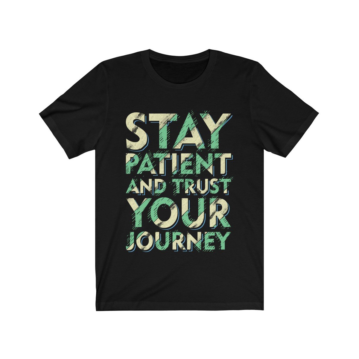 Stay Patient Trust Your Journey unisex T-shirt in soft cotton, featuring a high-quality print and a comfortable fit.