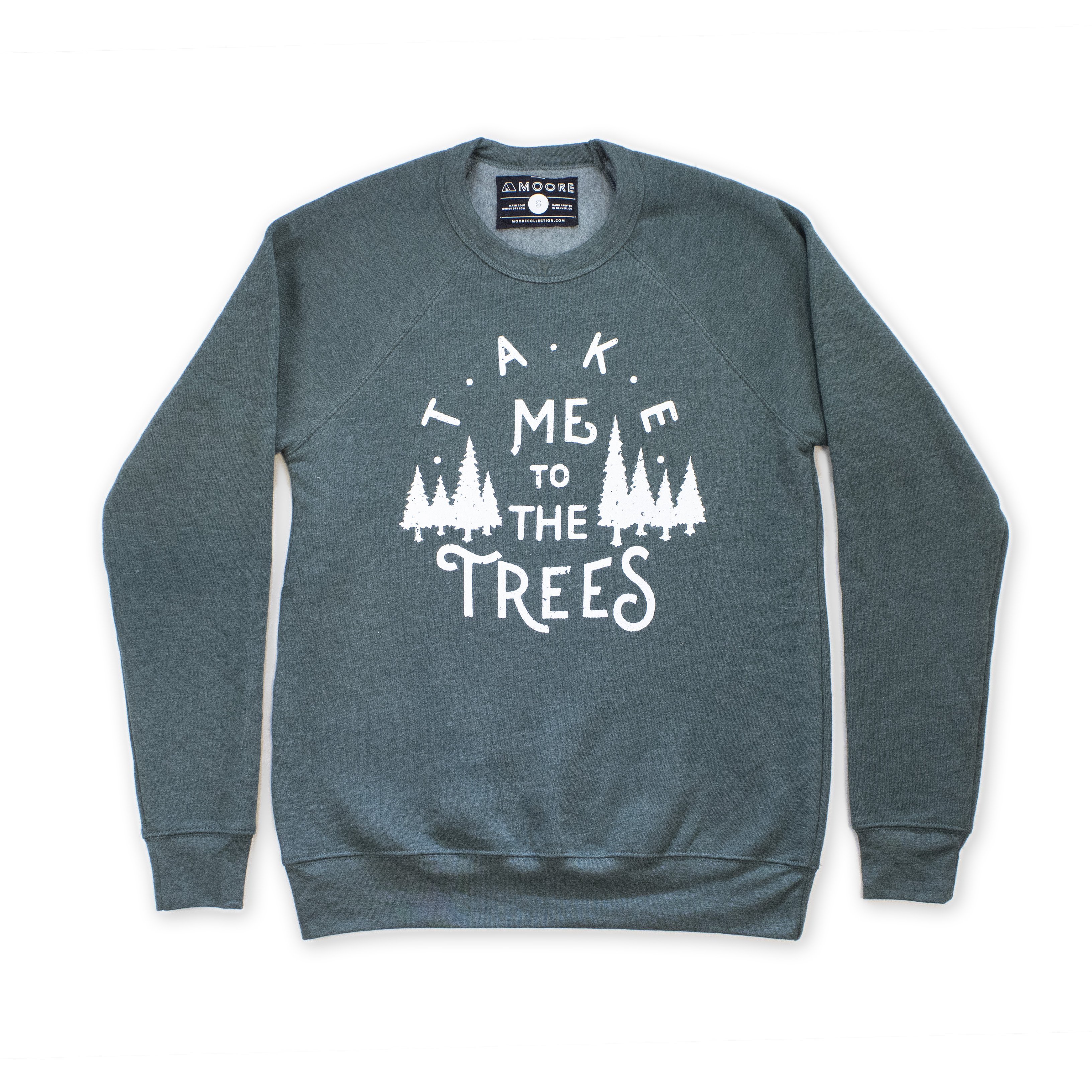 The Trees Crewneck-Forest sweatshirt featuring a forest green color with a white screen-printed design that reads 'Take Me To The Trees'.