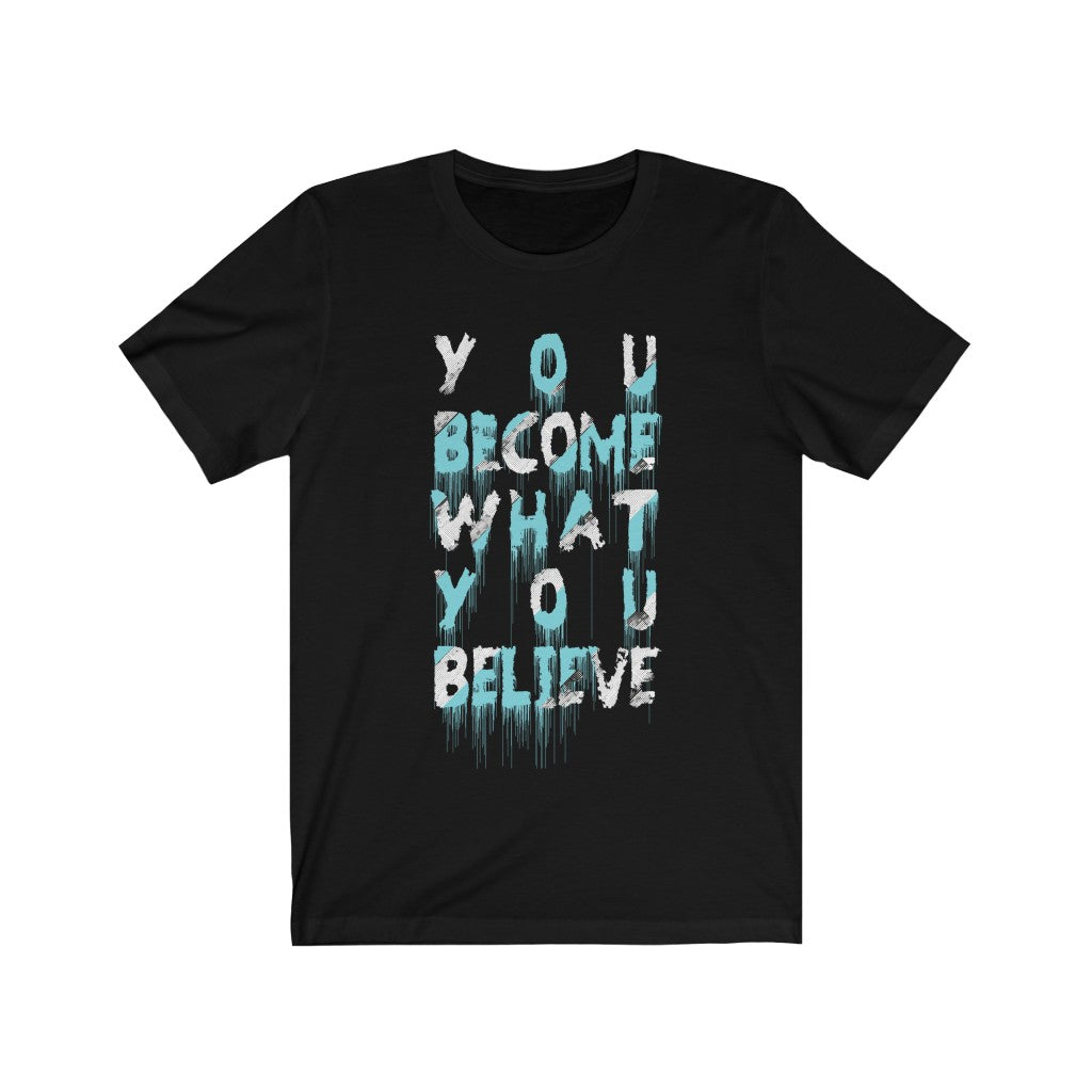 You Become What You Believe T-Shirt in soft cotton, featuring a motivational vinyl print, designed for unisex wear.