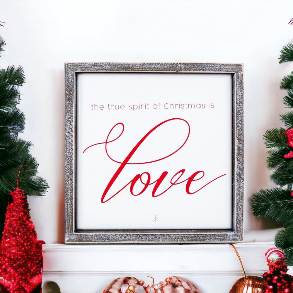 True Spirit 10" Sign with wood frame and embossed design featuring the message 'The True Spirit Of Christmas Is Love'.