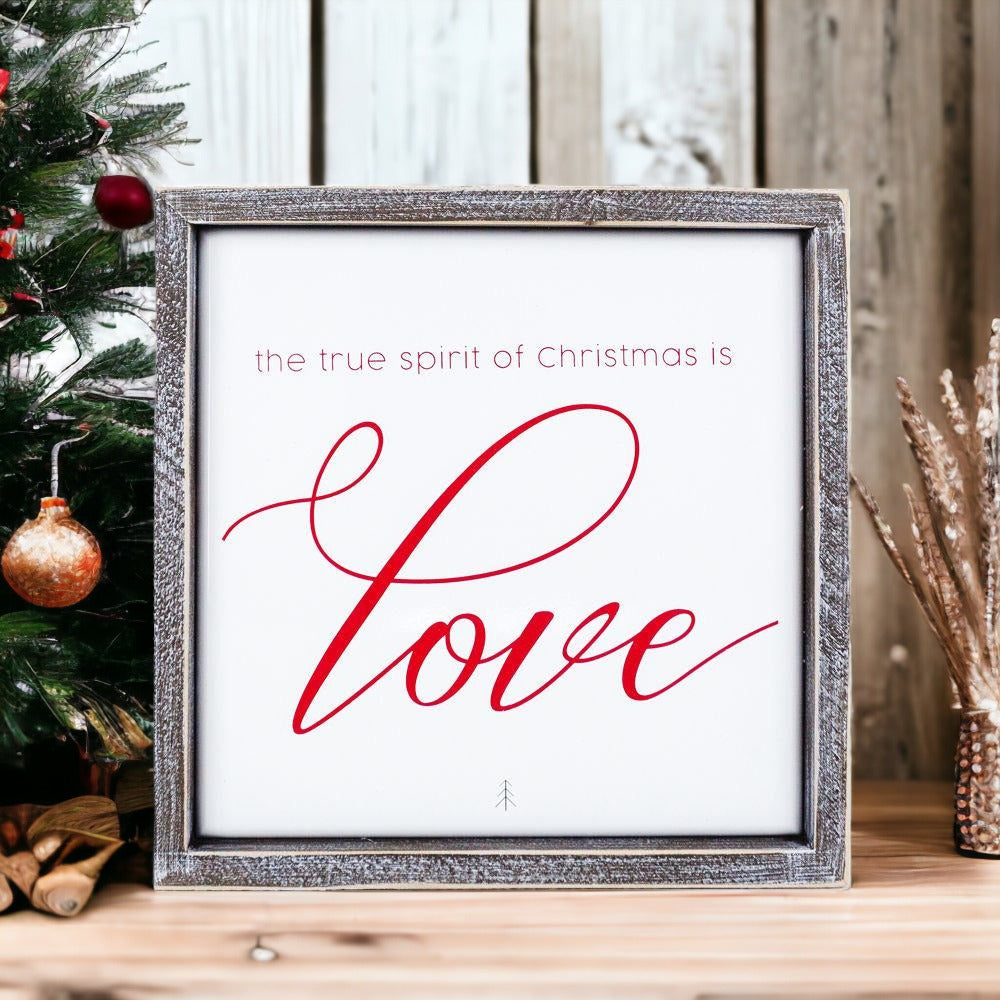 True Spirit 10" Sign with wood frame and embossed design featuring the message 'The True Spirit Of Christmas Is Love'.