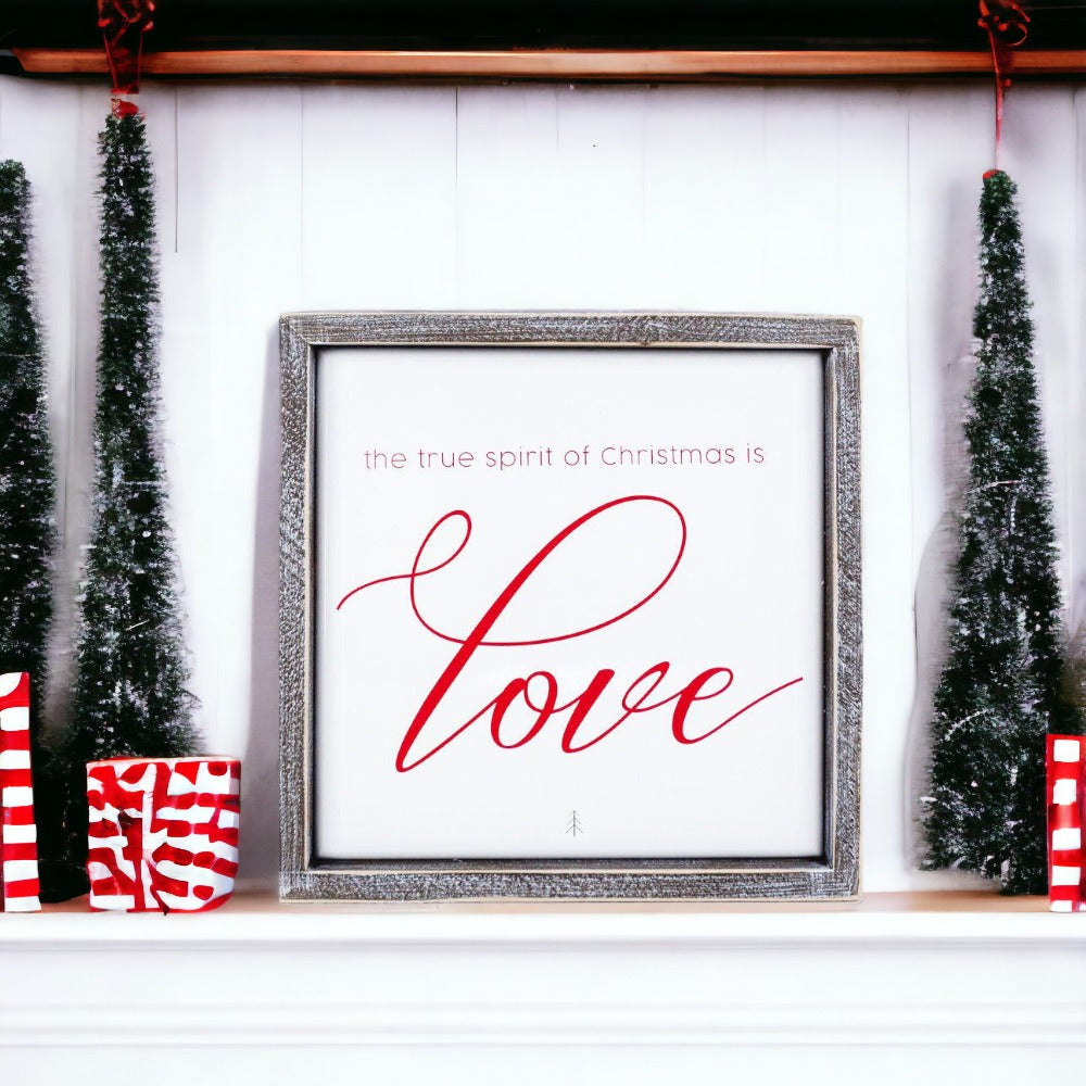 True Spirit 10" Sign with wood frame and embossed design featuring the message 'The True Spirit Of Christmas Is Love'.