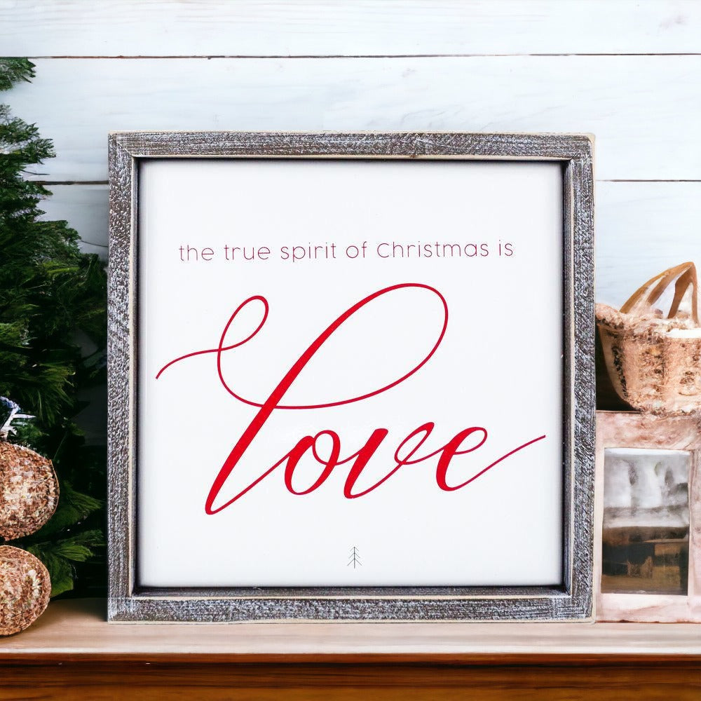 True Spirit 10" Sign with wood frame and embossed design featuring the message 'The True Spirit Of Christmas Is Love'.