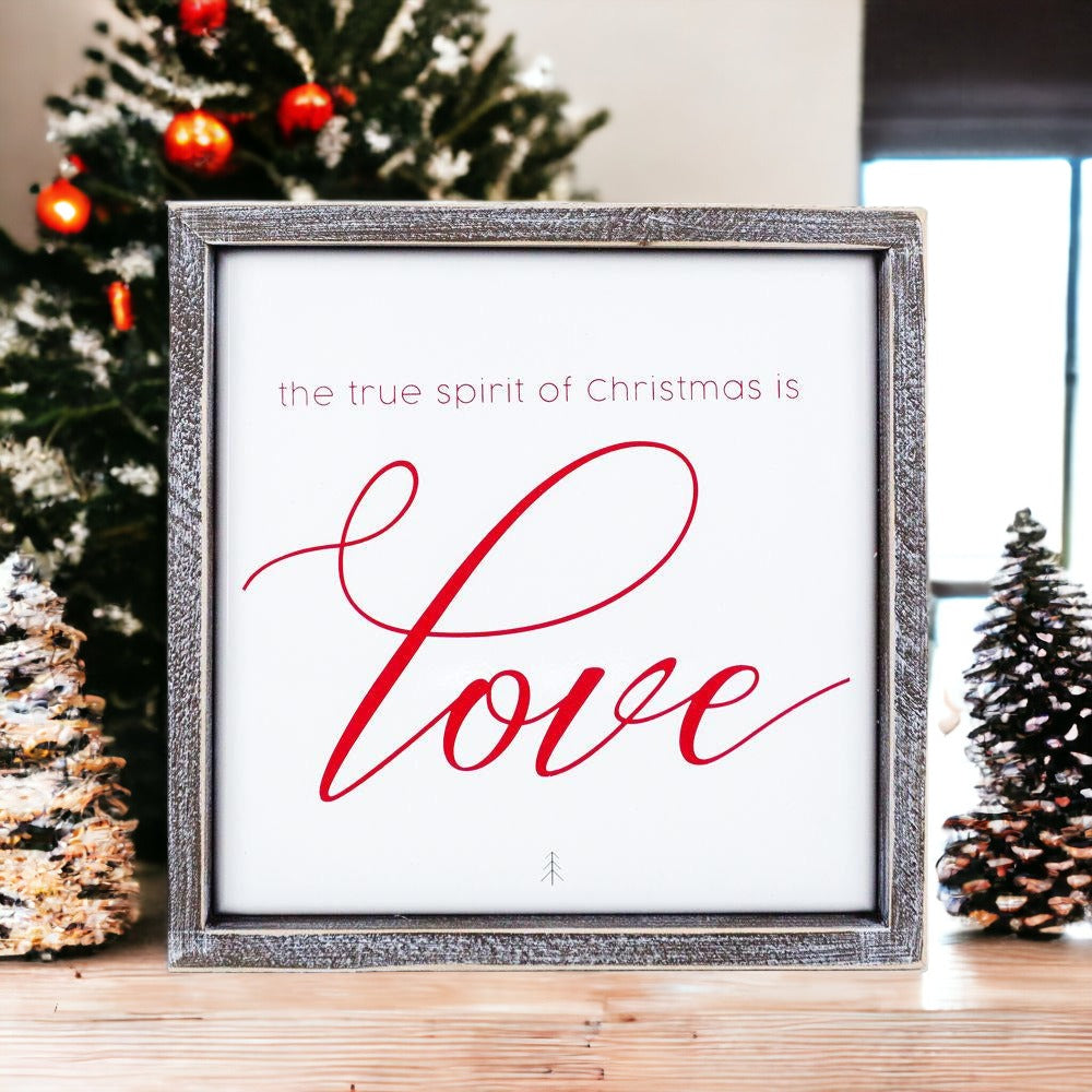 True Spirit 10" Sign with wood frame and embossed design featuring the message 'The True Spirit Of Christmas Is Love'.