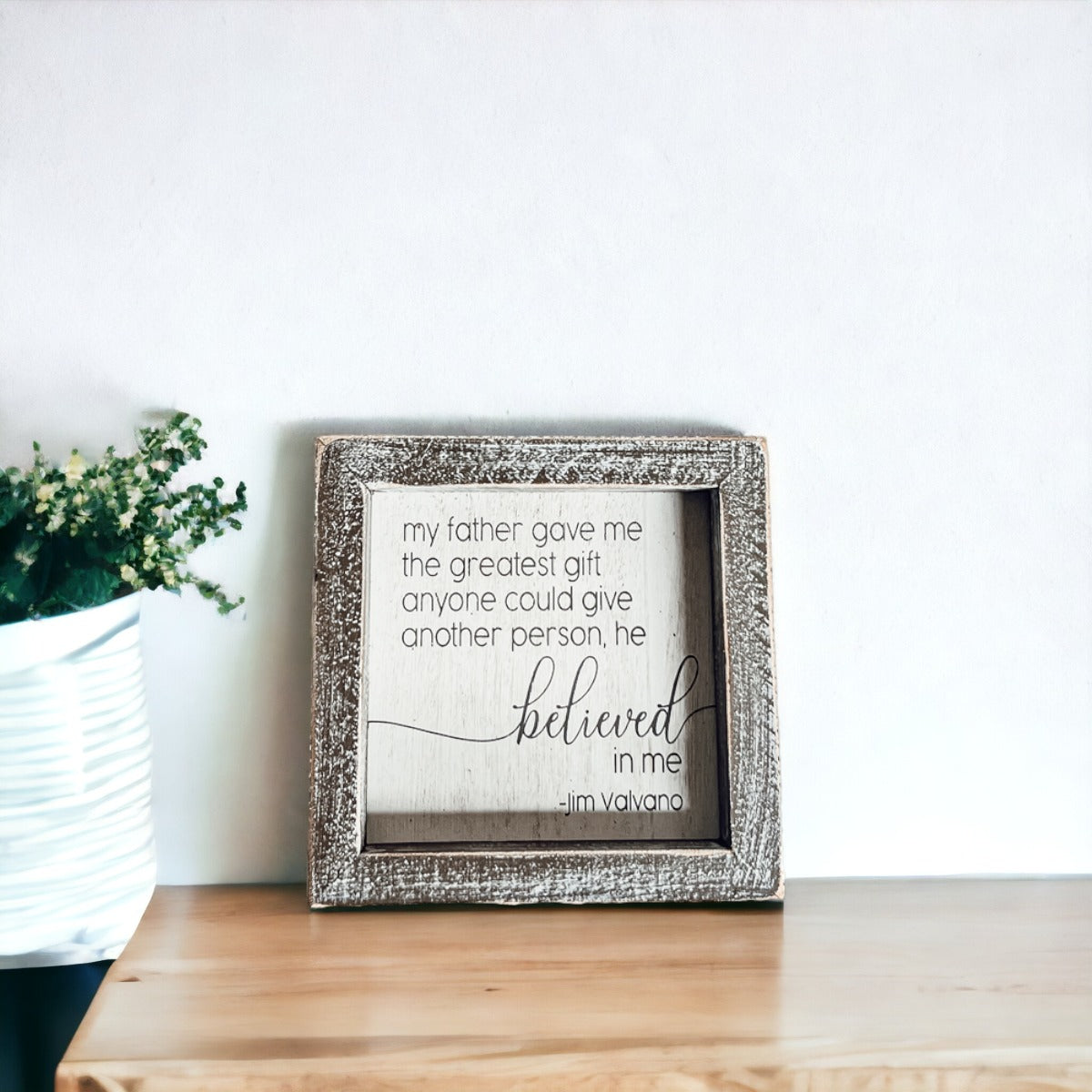 A beautifully crafted 5" wooden sign with a heartfelt message from Jim Valvano, featuring rustic white-washed framing.