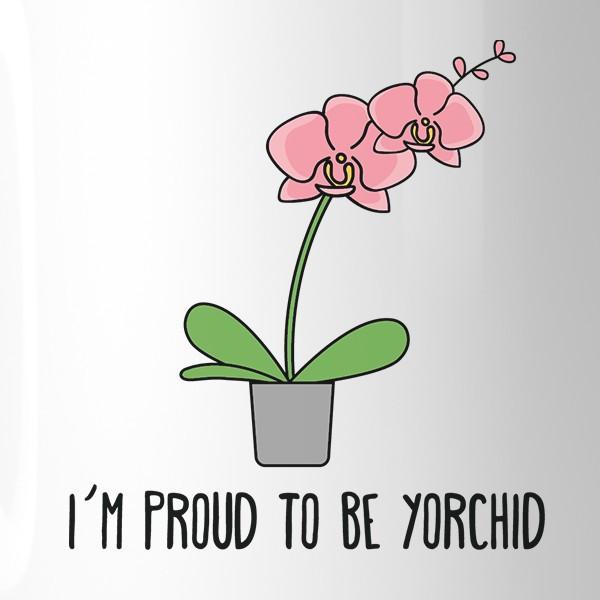 A witty ceramic mug with the phrase 'I'm Proud To Be Yorchid' designed for Father's Day, featuring a charming graphic.