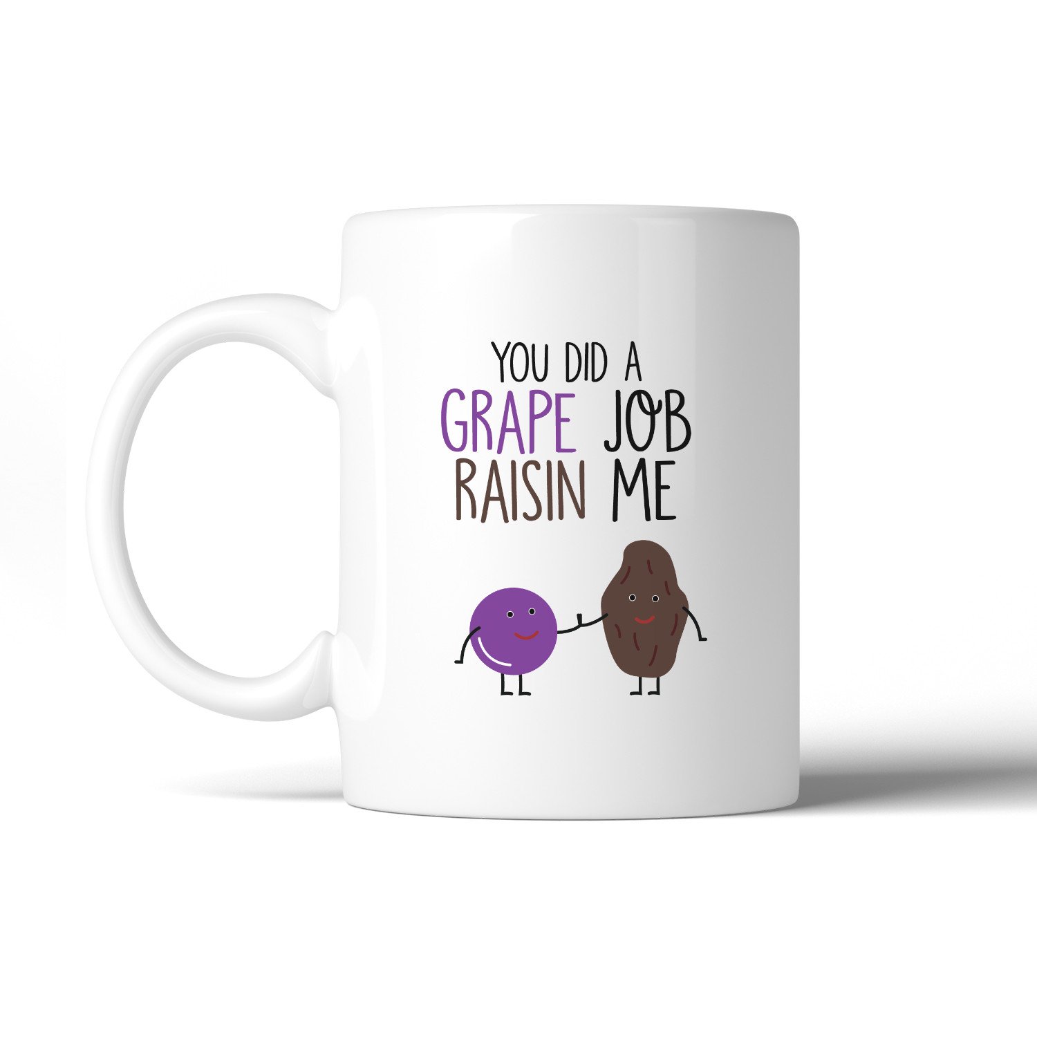 Ceramic coffee mug with unique 'You Did A Grape Job Raisin Me' design, perfect for Father's Day gifts.