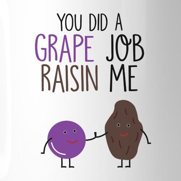 Ceramic coffee mug with unique 'You Did A Grape Job Raisin Me' design, perfect for Father's Day gifts.